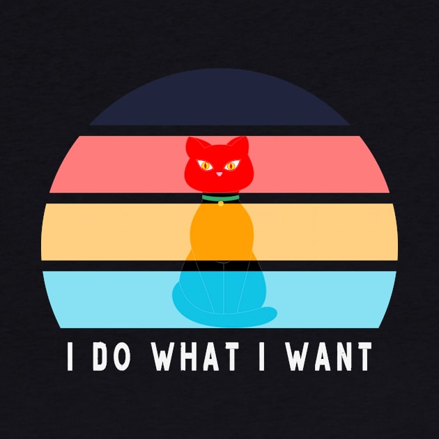 I Do What I Want Cat by Cool and Awesome